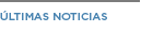 &Uacute;ltimas noticias